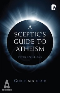 A Sceptics Guide to Atheism Peter S. Williams